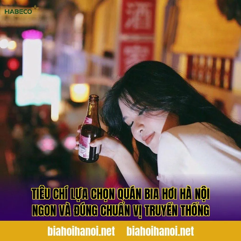 Tiêu chí lựa chọn quán bia hơi Hà Nội ngon và đúng chuẩn vị truyền thống