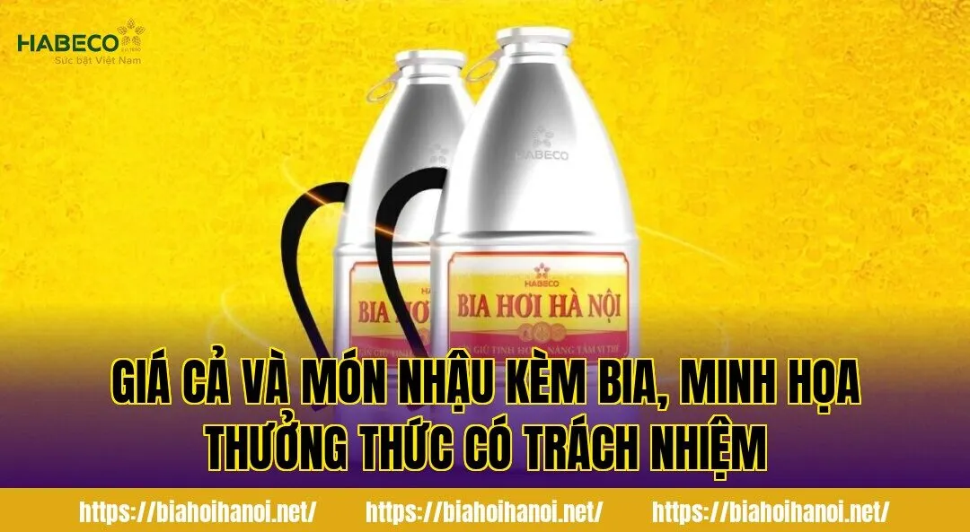 Giá cả và món nhậu kèm bia, minh họa thưởng thức có trách nhiệm