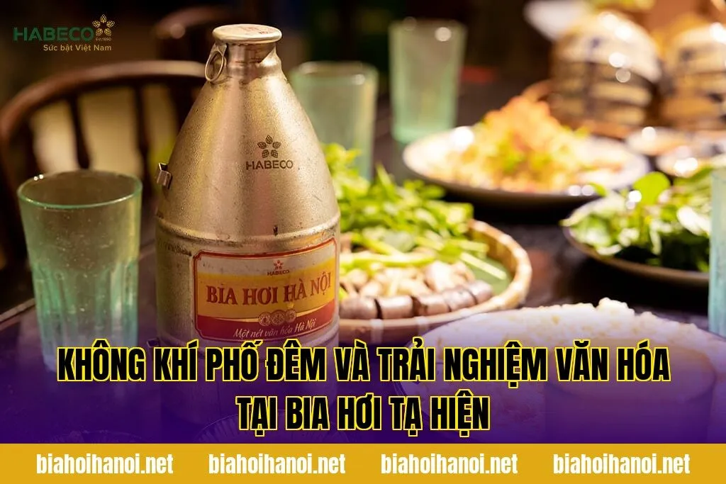 Không khí phố đêm và trải nghiệm văn hóa tại bia hơi Tạ Hiện