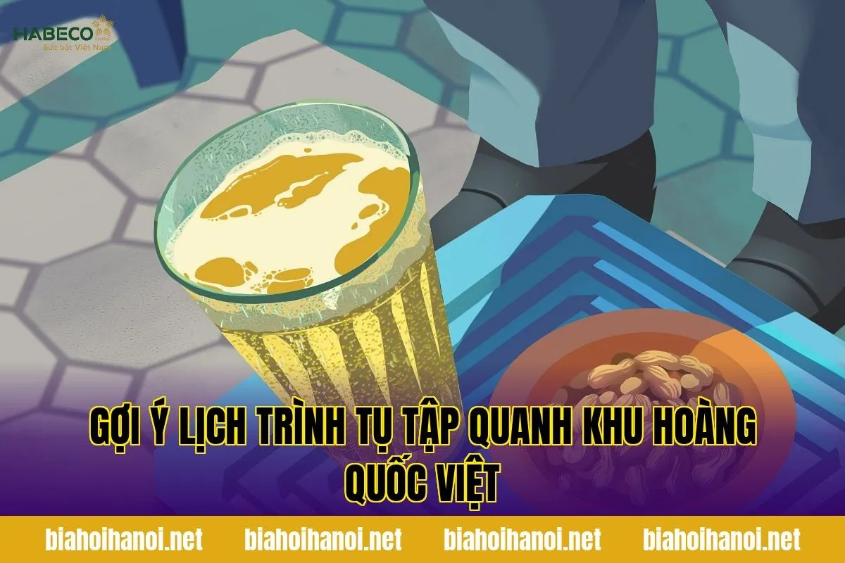 Gợi ý lịch trình tụ tập quanh khu Hoàng Quốc Việt