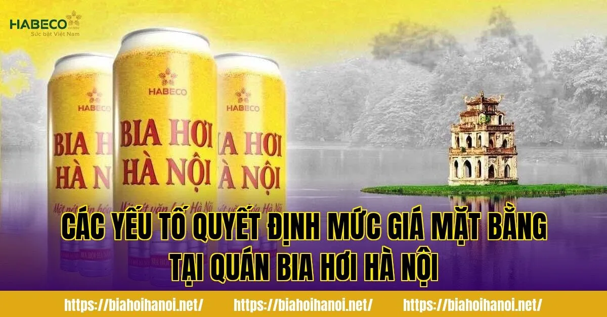 Các yếu tố quyết định mức giá mặt bằng tại quán bia hơi Hà Nội