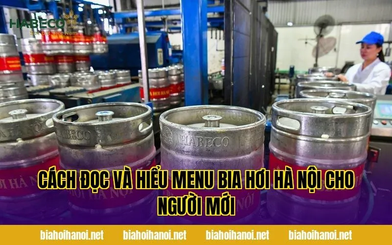 Cách đọc và hiểu menu bia hơi Hà Nội cho người mới