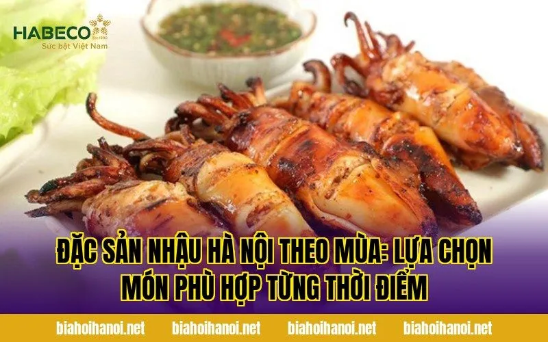 Đặc sản nhậu Hà Nội theo mùa: lựa chọn món phù hợp từng thời điểm