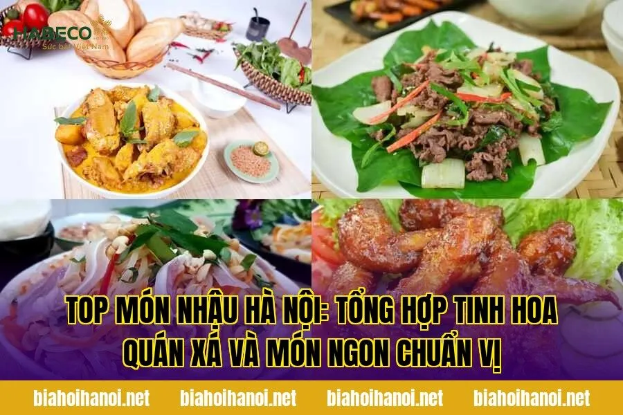 Top món nhậu Hà Nội: tổng hợp tinh hoa quán xá và món ngon chuẩn vị