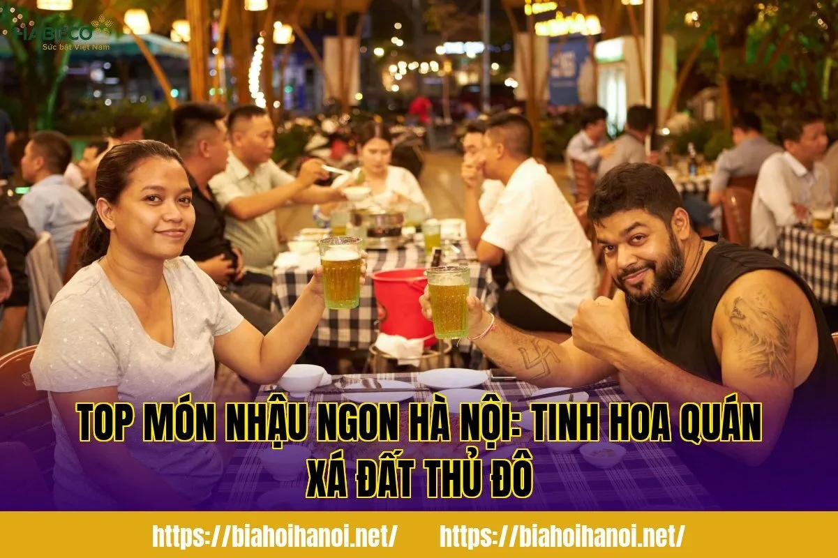 Top món nhậu ngon Hà Nội: tinh hoa quán xá đất thủ đô