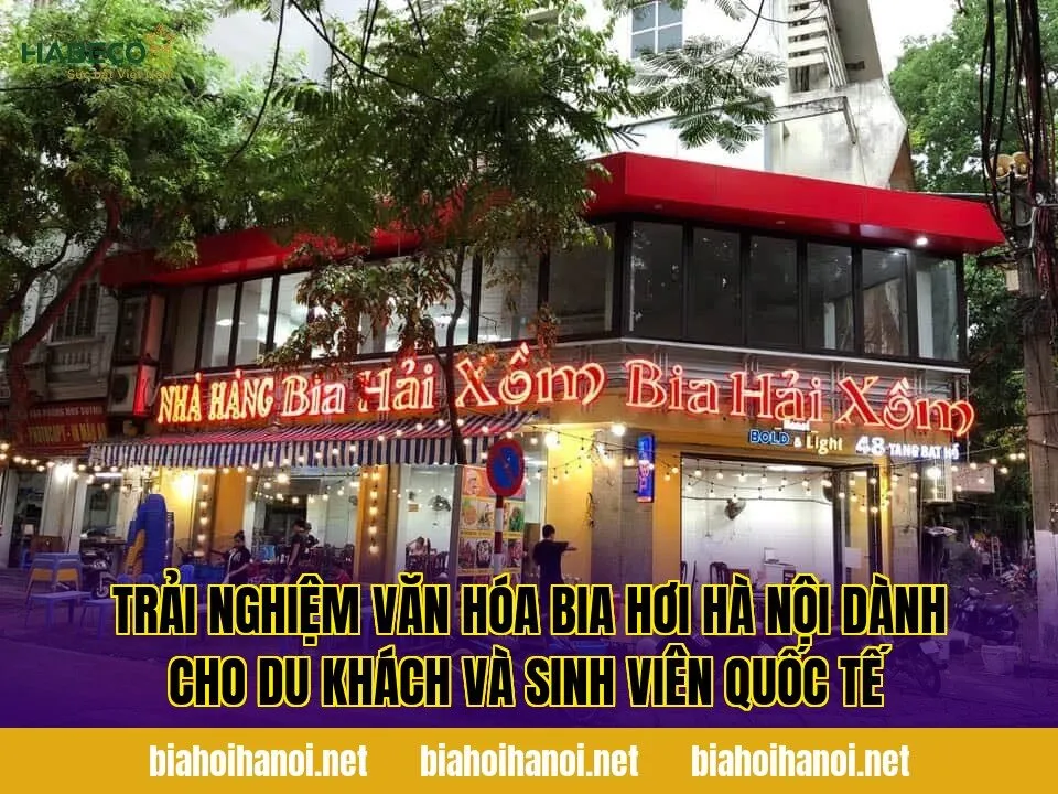 Trải nghiệm văn hóa bia hơi Hà Nội dành cho du khách và sinh viên quốc tế