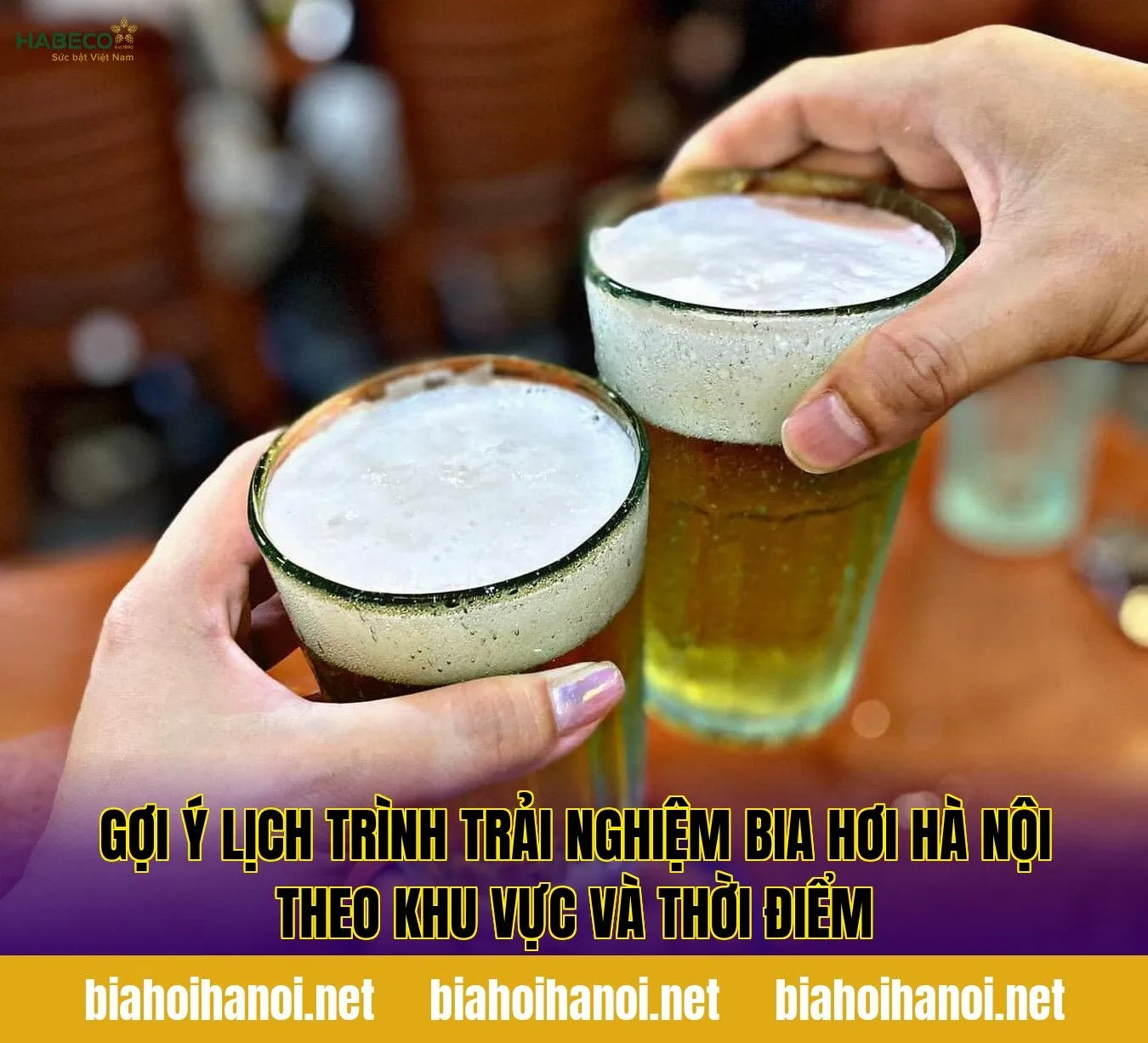 Gợi ý lịch trình trải nghiệm bia hơi Hà Nội theo khu vực và thời điểm