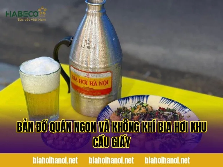 Bản đồ quán ngon và không khí bia hơi khu Cầu Giấy